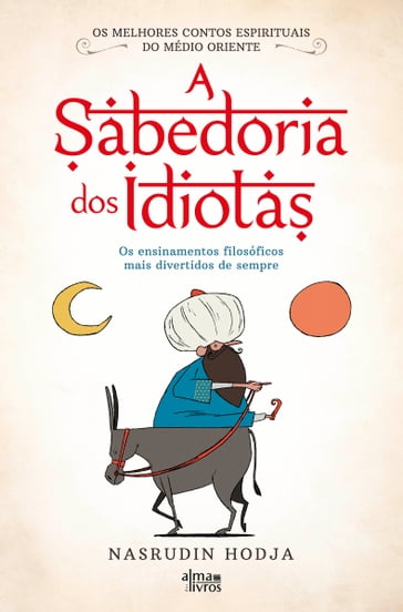 A Sabedoria dos Idiotas - Nasrudin Hodja