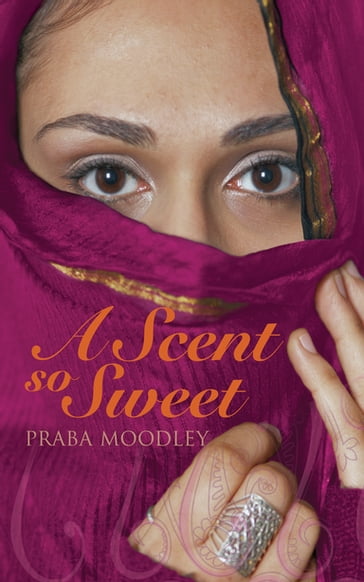 A Scent So Sweet - Praba Moodley
