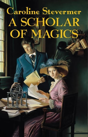 A Scholar of Magics - Caroline Stevermer