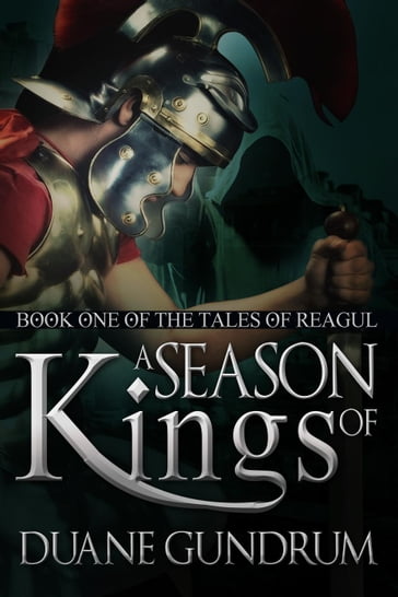 A Season of Kings - Duane Gundrum