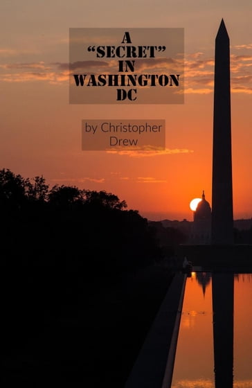 A "Secret" in Washington DC - Christopher Drew
