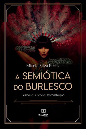 A Semiótica do Burlesco - Mirela Silva Perez