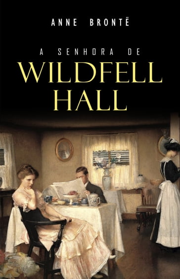 A Senhora de Wildfell Hall - Anne Bronte
