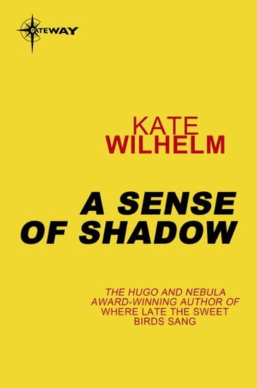 A Sense of Shadow - Kate Wilhelm