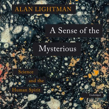 A Sense of the Mysterious - Alan Lightman