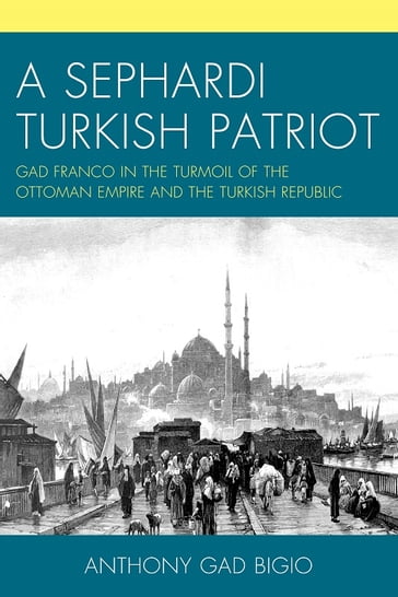 A Sephardi Turkish Patriot - Anthony Gad Bigio