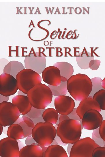 A Series of Heartbreak - Kiya Walton