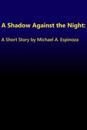 A Shadow Against the Night