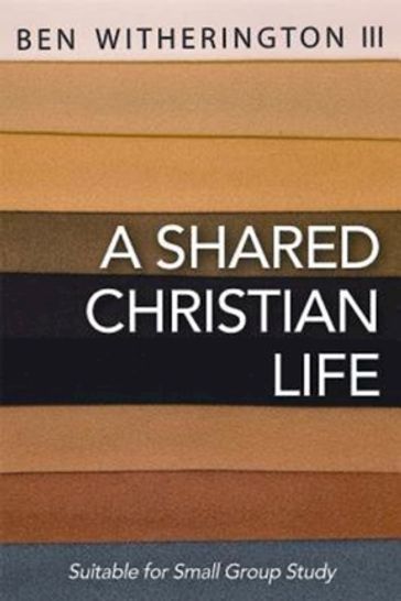 A Shared Christian Life - Ben Witherington III