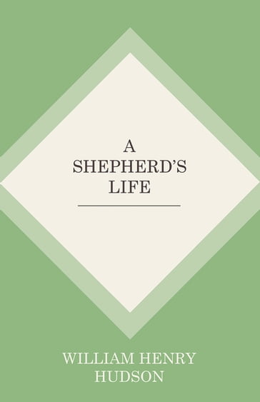 A Shepherd's Life - William Henry Hudson