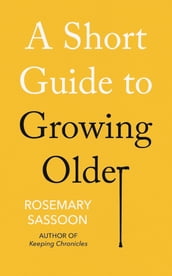 A Short Guide to Growing Older