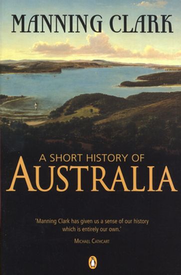 A Short History of Australia - Manning Clark