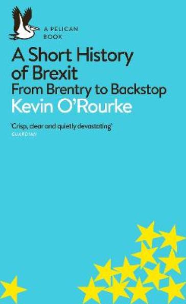 A Short History of Brexit - Kevin O