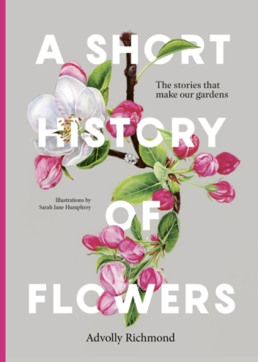 A Short History of Flowers - Advolly Richmond