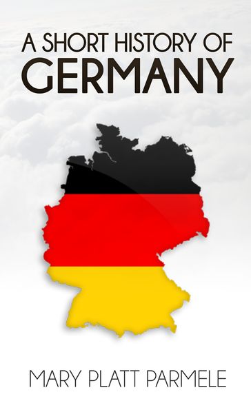 A Short History of Germany - Mary Platt Parmele