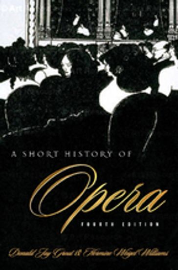 A Short History of Opera - Donald Grout - Hermine Weigel Williams