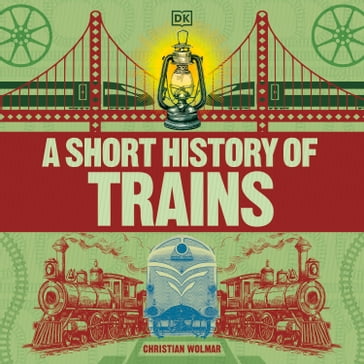A Short History of Trains - Christian Wolmar