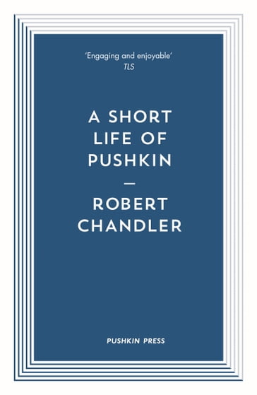 A Short Life of Pushkin - Robert Chandler