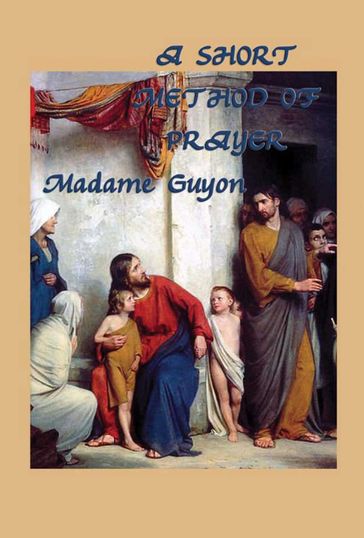 A Short Method of Prayer - Madame Guyon