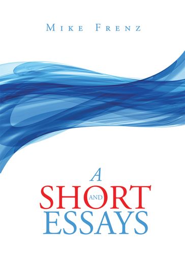 A Short and Essays - Mike Frenz