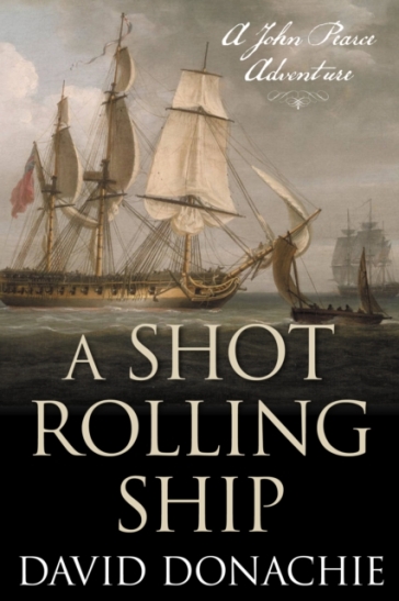 A Shot Rolling Ship - David Donachie