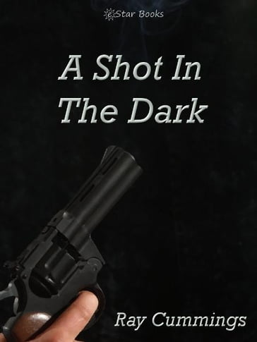 A Shot in the Dark - Ray Cummings