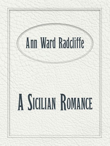 A Sicilian Romance - Ann Ward Radcliffe