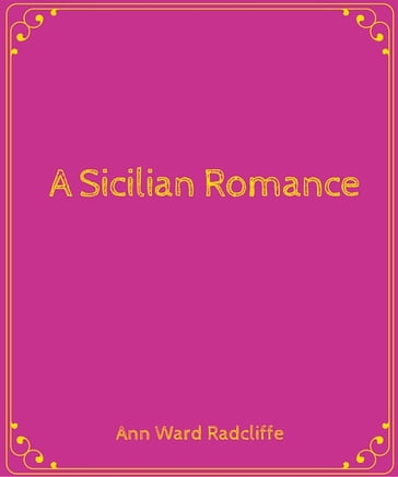 A Sicilian Romance - Ann Ward Radcliffe