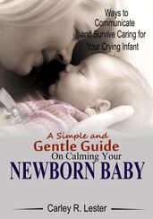 A Simple and Gentle Guide on Calming your Newborn Baby