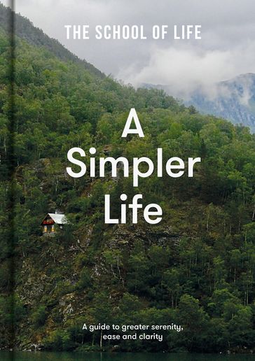 A Simpler Life - The School Of Life - Alain De Botton