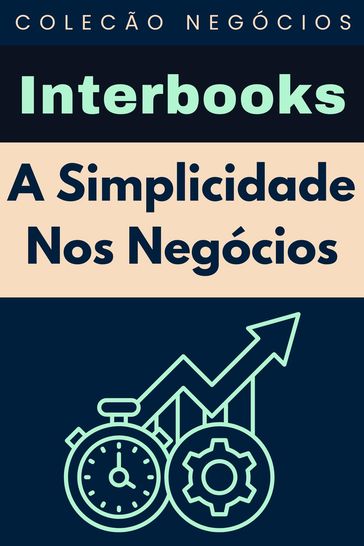 A Simplicidade Nos Negócios - Interbooks