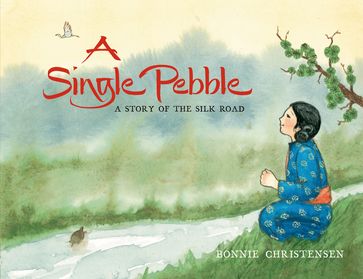 A Single Pebble - Bonnie Christensen