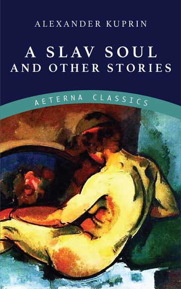A Slav Soul and Other Stories - Alexander Kuprin