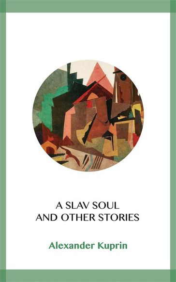 A Slav Soul and Other Stories - Alexander Kuprin