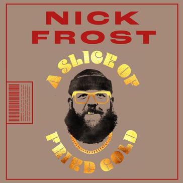 A Slice of Fried Gold - Nick Frost