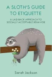 A Sloth s Guide to Etiquette