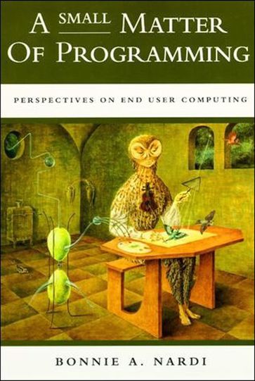 A Small Matter of Programming - Bonnie A. Nardi
