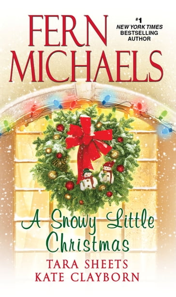 A Snowy Little Christmas - Fern Michaels - Kate Clayborn - Tara Sheets