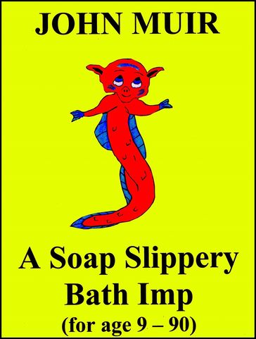 A Soap Slippery Bath Imp - John Muir