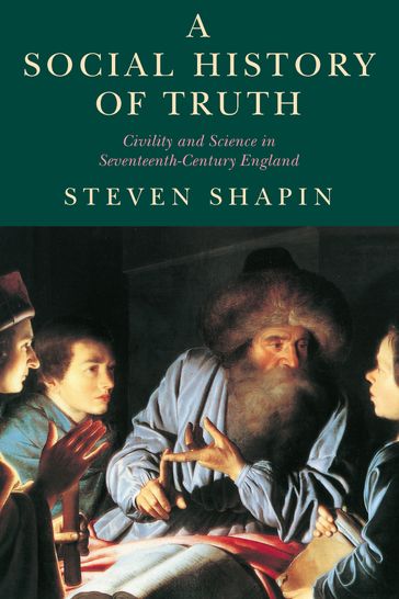 A Social History of Truth - Steven Shapin