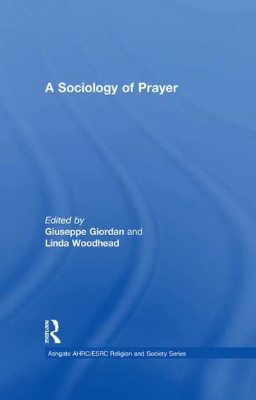 A Sociology of Prayer - Giuseppe Giordan - Linda Woodhead