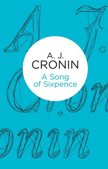 A Song of Sixpence - A. J. Cronin