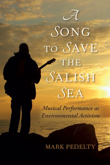 A Song to Save the Salish Sea - Mark Pedelty