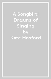 A Songbird Dreams of Singing