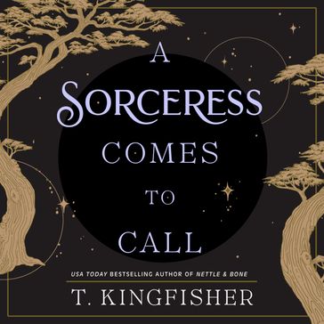 A Sorceress Comes to Call - T. Kingfisher