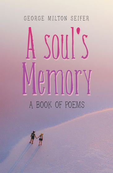 A Soul's Memory - George Milton Seifer