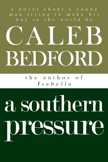 A Southern Pressure: A Novel - Caleb Bedford