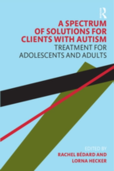 A Spectrum of Solutions for Clients with Autism - Rachel Bedard - Lorna Hecker