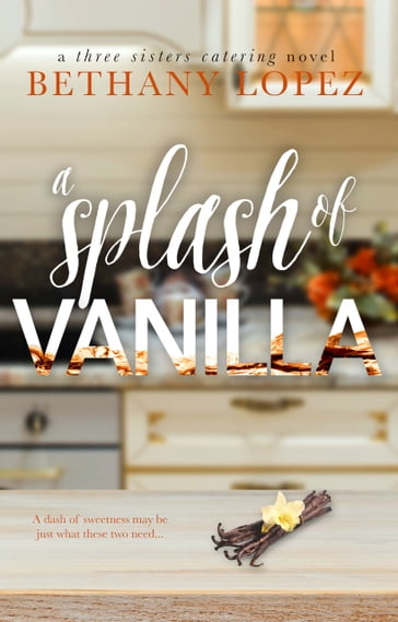 A Splash of Vanilla - Bethany Lopez