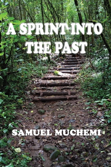 A Sprint into the Past - Samuel Muchemi